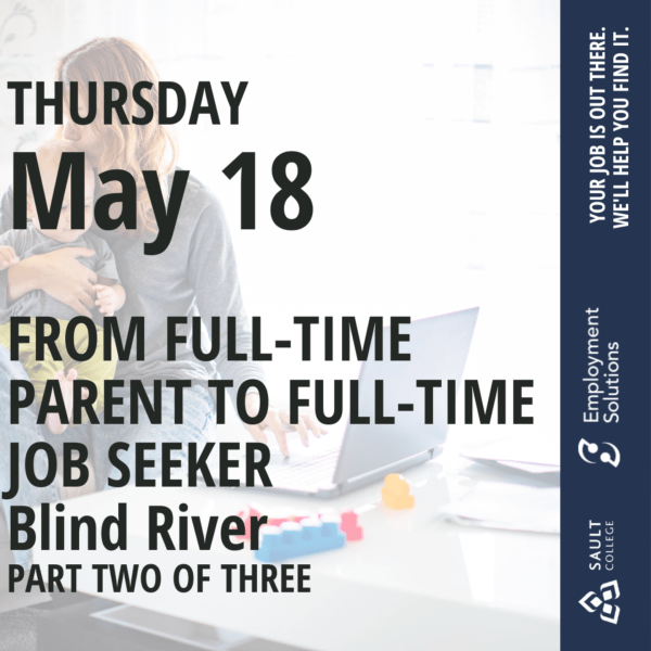 From Full-Time Parent to Full-Time Job Seeker - Blind River Part 2 of 3 - May 18